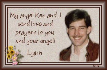 Love and prayers from Angel Ken & his Mom Lynn